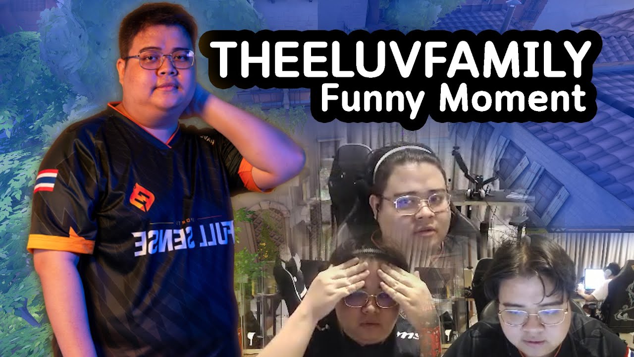 รวมความ &lsquo;ตลก&lsquo; ของ THEELUVFAMILY | Valorant Funny Moment