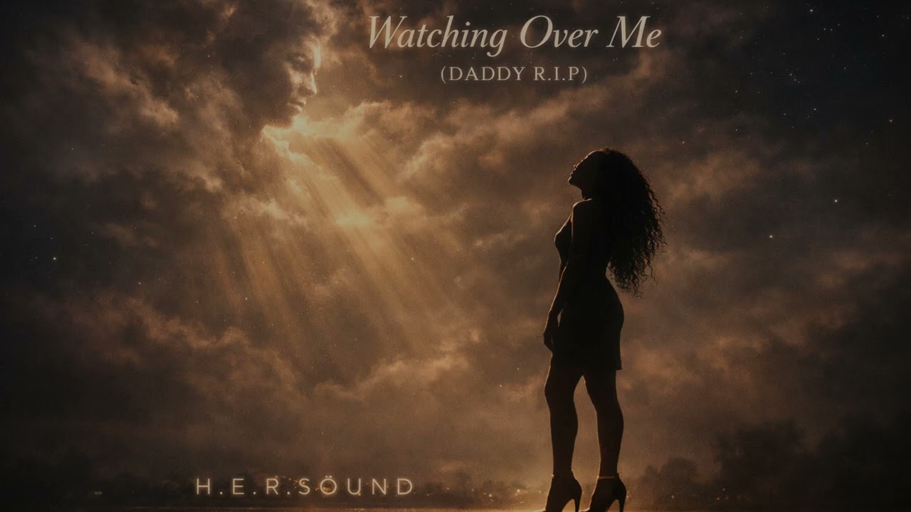 H.E.R.SØUND Music ♪ - Watching Over Me (DADDY R.I.P)