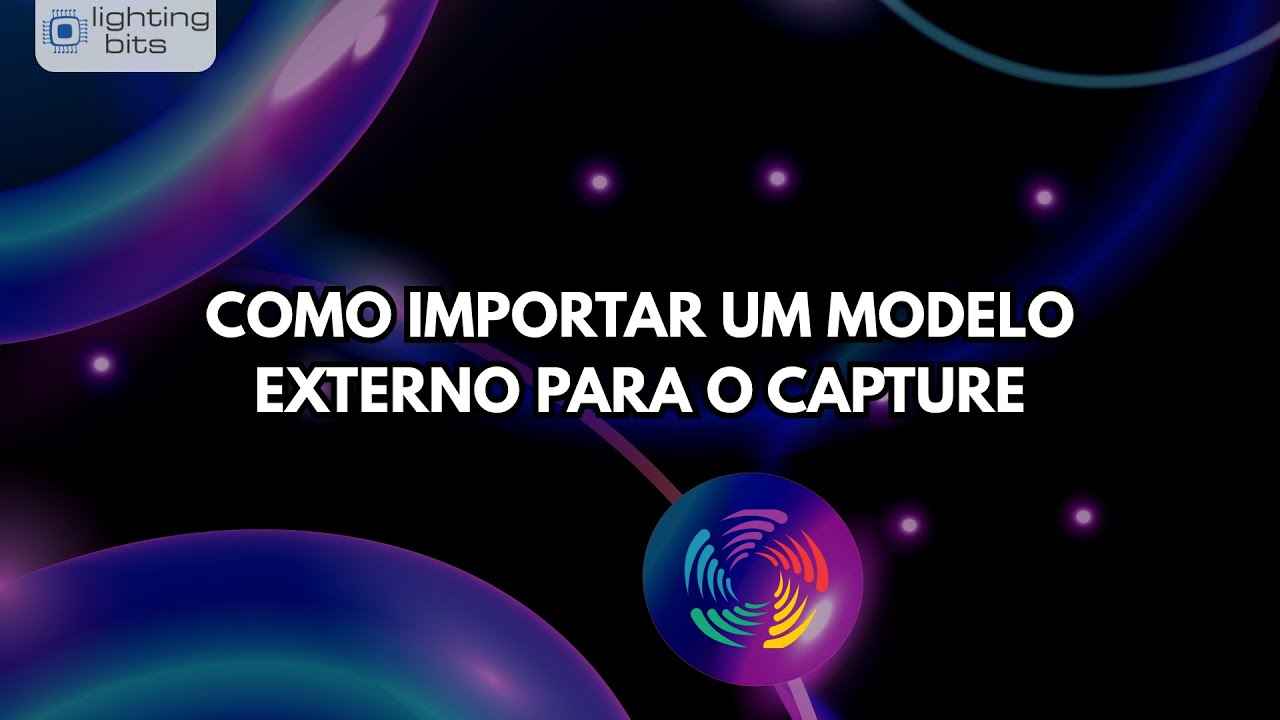 Dicas Lighting Bits - Como importar um modelo externo para o Capture