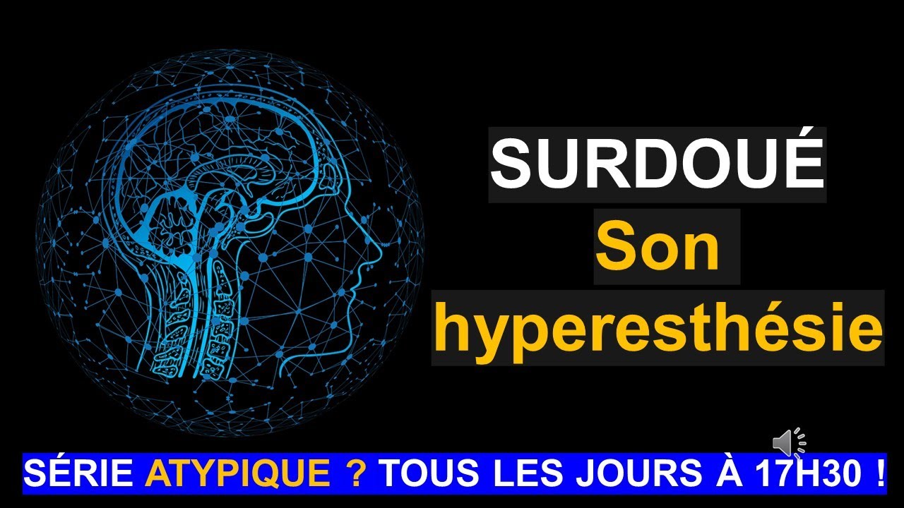Surdoué : les 5 facettes de son hypersensibilité sensorielle !