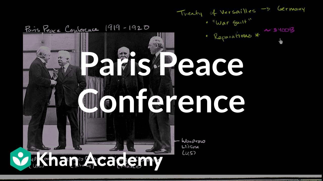 Paris Peace Conference and Treaty of Versailles | The 20th century | World history | Khan Academy
