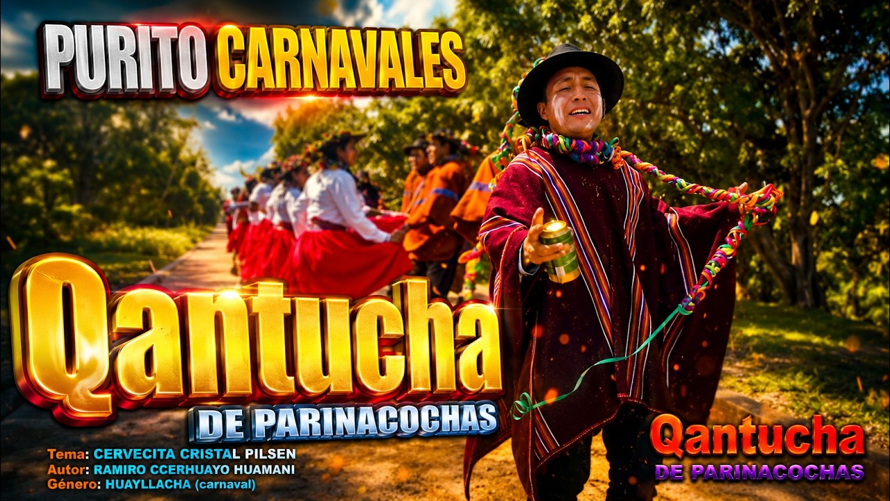 QANTUCHA DE PARINACOCHAS - HUAYLLACHA PURITO CARNAVALES  AYACUCHO / HUAMANI PRODUCCIONES / CORACORA