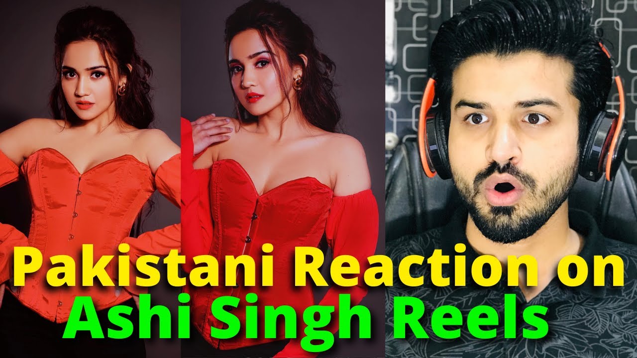 Pakistani React on Indian | Ashi Singh Reels Videos | Indian television actress | Reaction Vlogger