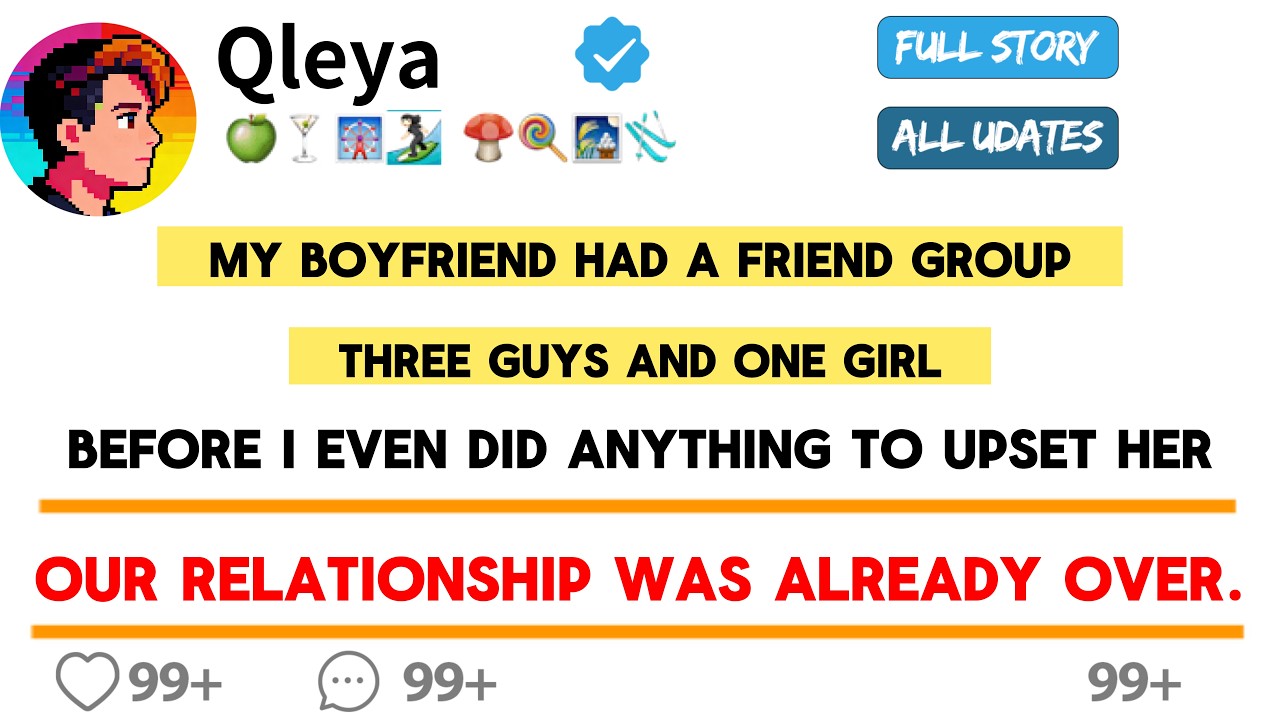My boyfriend had a friend group—three guys and one girl. Before I even did anything to upset her....