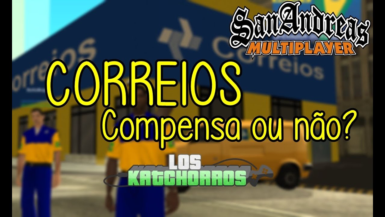 COMPENSA OU N&Atilde;O? I Correios I Servidor Los Katchorros SAMP