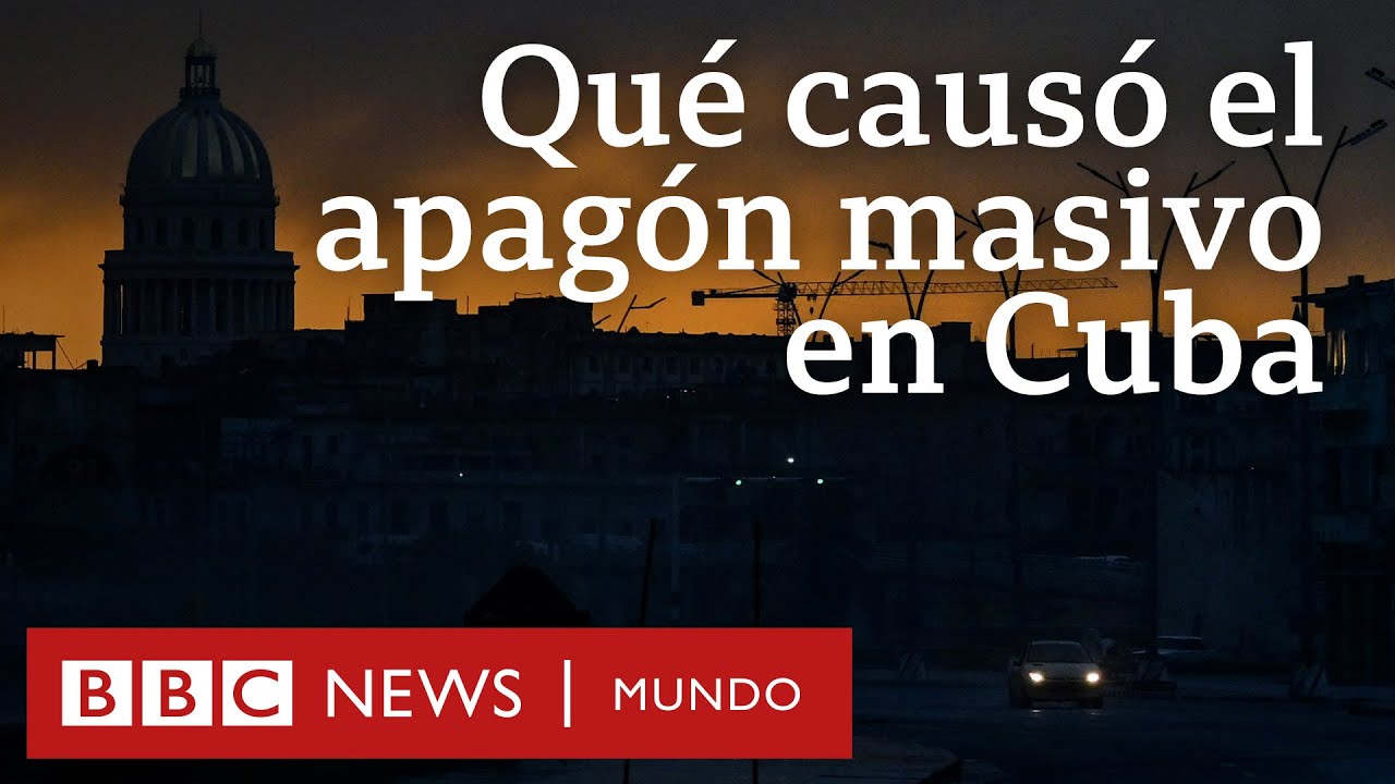Por qu&eacute; Cuba est&aacute; viviendo uno de los peores apagones de los &uacute;ltimos a&ntilde;os | BBC Mundo