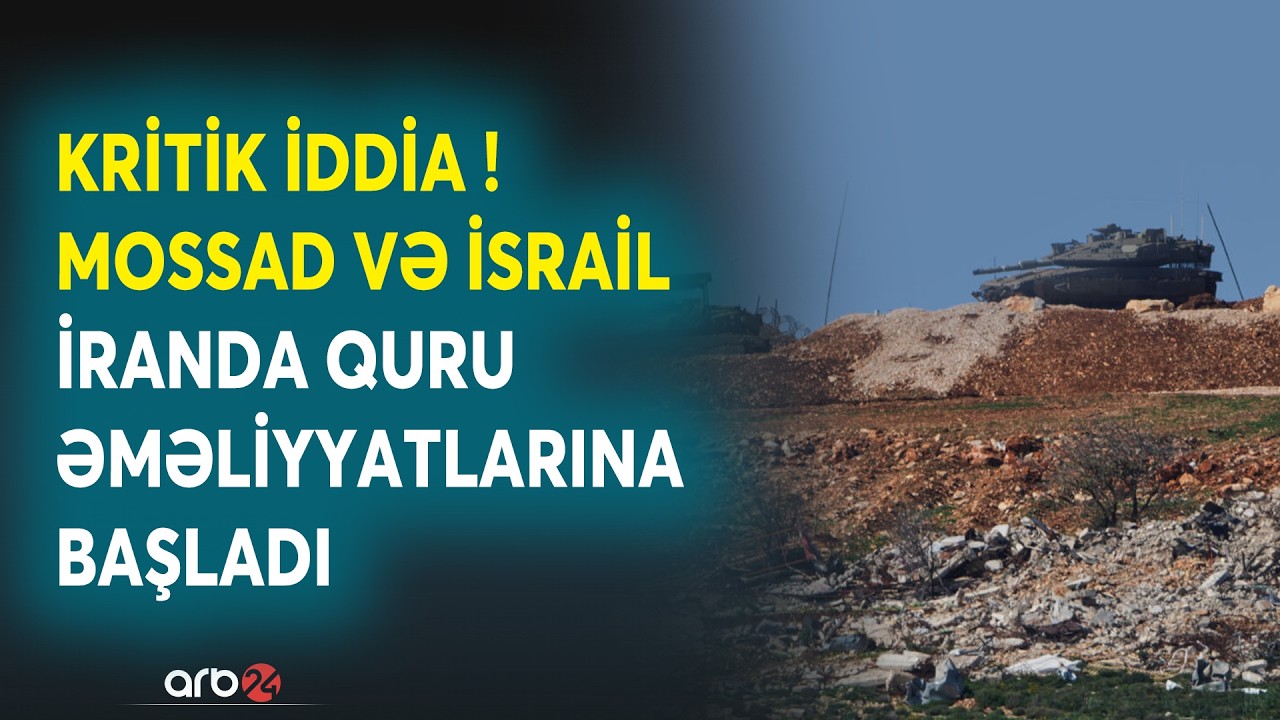 Mossad və İsrail İranda QURU ƏMƏLİYYATLARINA BAŞLADI: Kritik iddia yayıldı - Müharibədə ƏN GƏRGİN AN