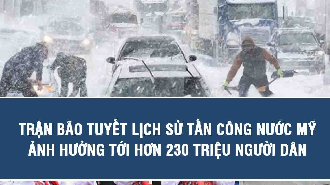 Trận bão tuyết lịch sử tấn công nước Mỹ, ảnh hưởng tới hơn 230 triệu người dân