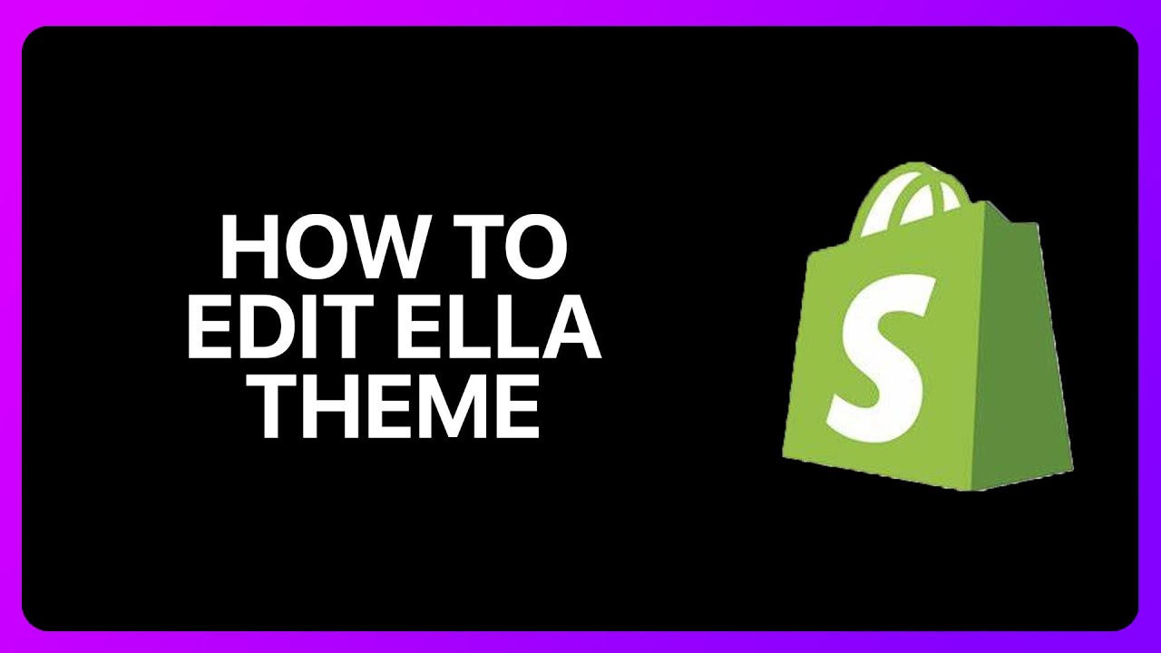 How To Edit Ella Theme In Shopify Tutorial