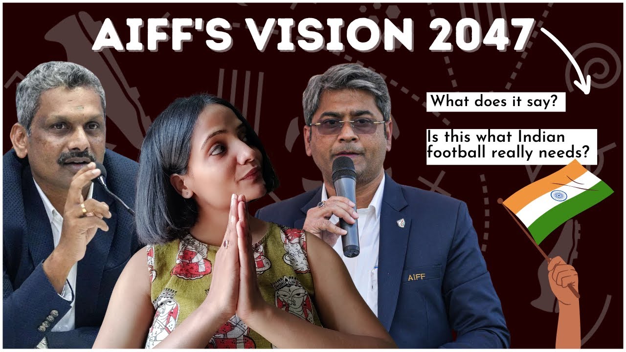 AIFF'S "VISION 2047" EXPLAINED | Is this the planning that Indian Football actually needs? Part 1