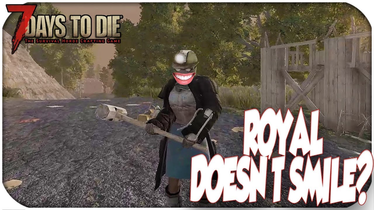 Royal Doesn't Smile! Final Day Before Horde! ( Alpha 17 ) - 7 Days To Die -