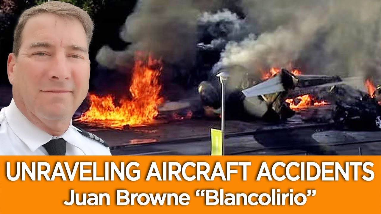 UNRAVELING AIRCRAFT ACCIDENTS with “Blancolirio” Juan Browne