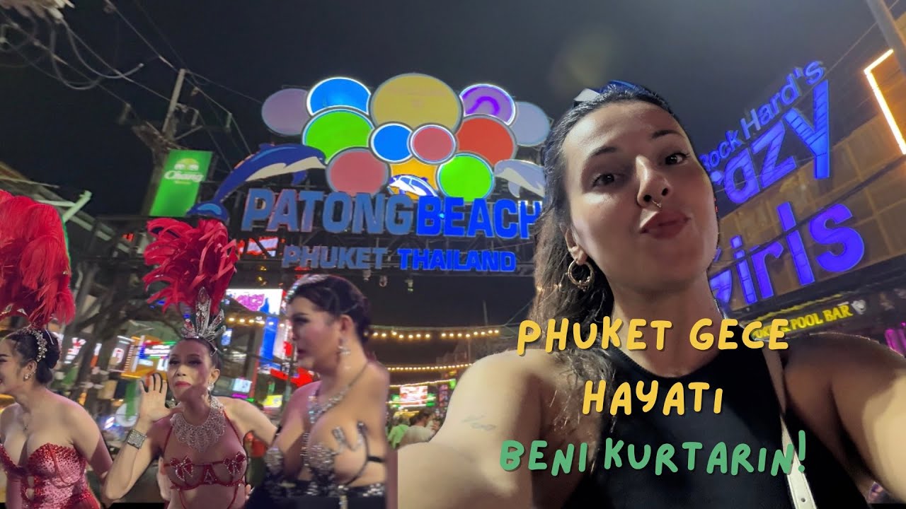Tayland Phuket Gece Hayatı | Beni buradan alın😱 