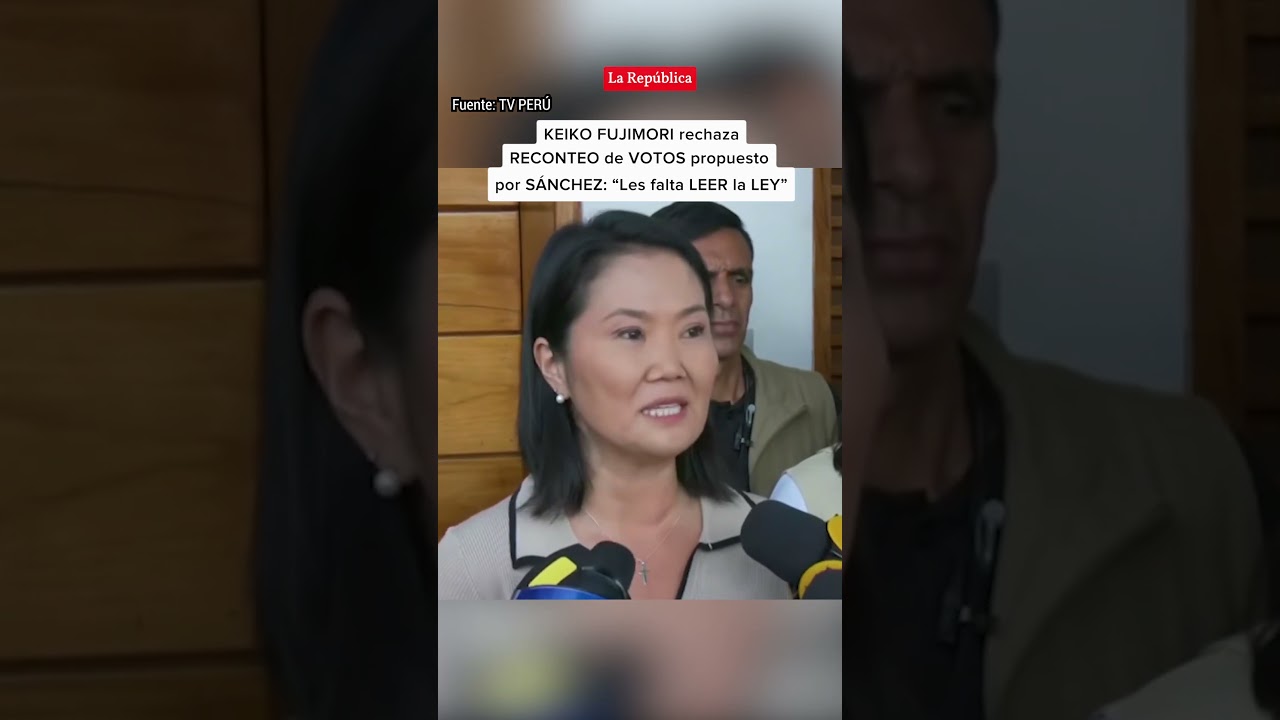 🚨KEIKO FUJIMORI rechaza RECONTEO de VOTOS propuesto por S&Aacute;NCHEZ | #LR