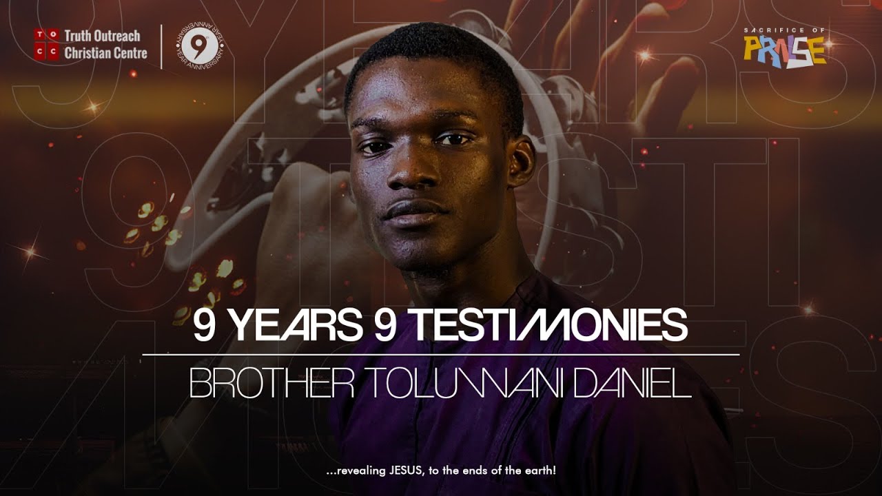 9 Years 9 Testimonies | Bro Toluwani Daniel