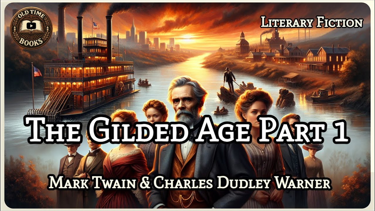 The Gilded Age Part 1 | Mark Twain & Charles Dudley Warner | Literary Fiction | Audiobook | Old T...