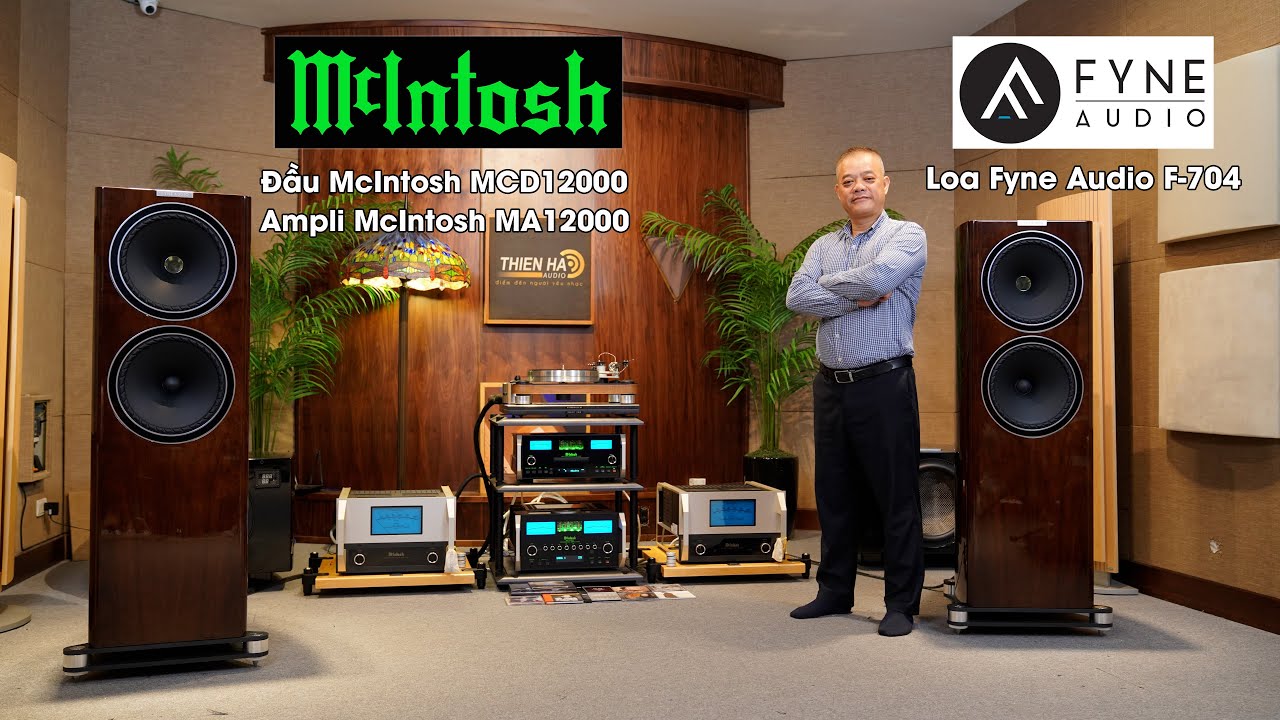 Loa Fyne Audio F-704 Phối Ghép Hệ Thống Khuếch Đại Bóng Đèn Mcintosh MA1200 + MCD12000