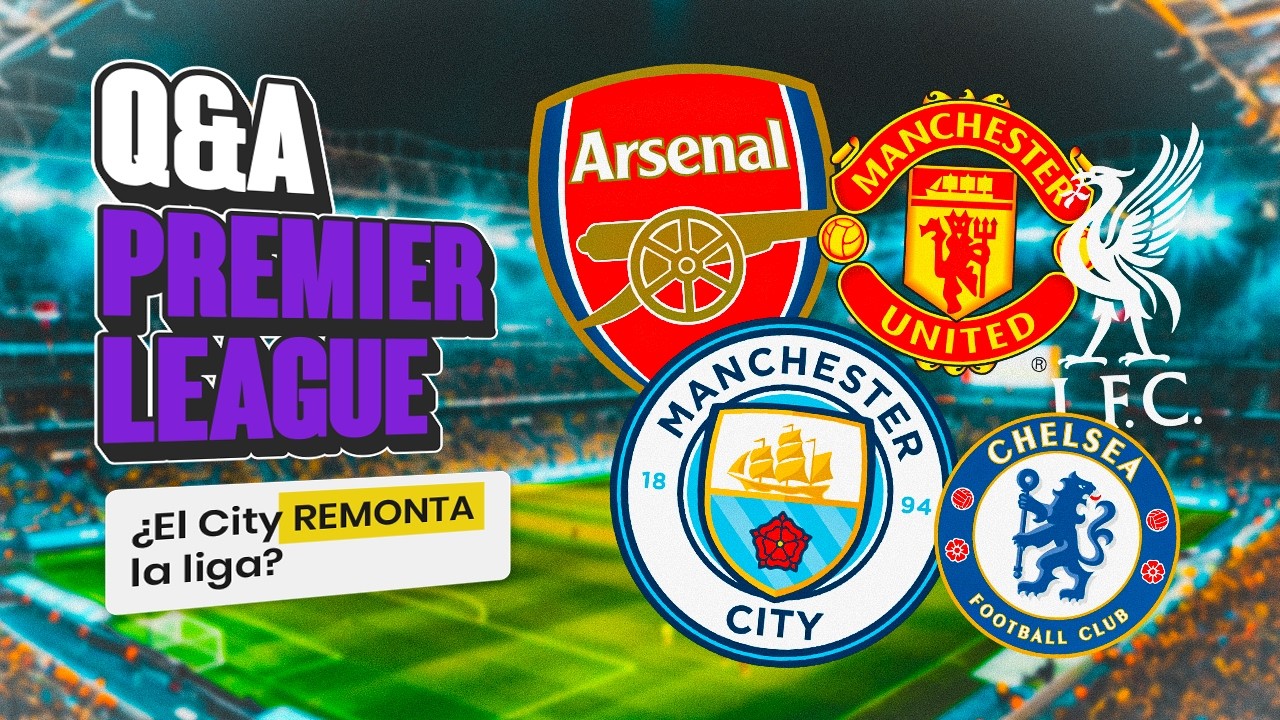 ¿ARSENAL O CITY? ¿MEJOR FICHAJE DE LA PREMIER? ¿FUTURO CHELSEA?