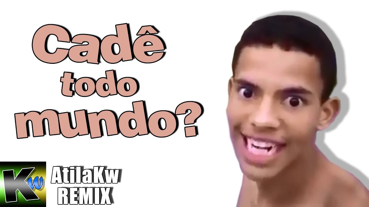Cadê todo mundo? - AtilaKw Remix