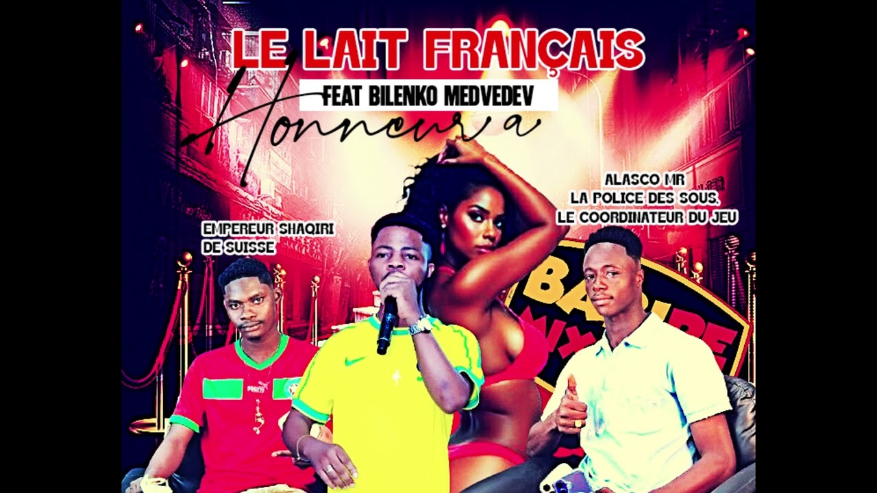 LE LAIT FRANÇAIS FEAT BILENKO MEDVEDEV - HONNEUR À ALASCO ET EMPEREUR SHAQIRI DE SUISSE