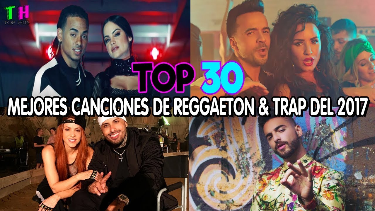 Top 30 Mejores Canciones de Reggaeton & Trap del 2017 (Lo Más Escuchado)