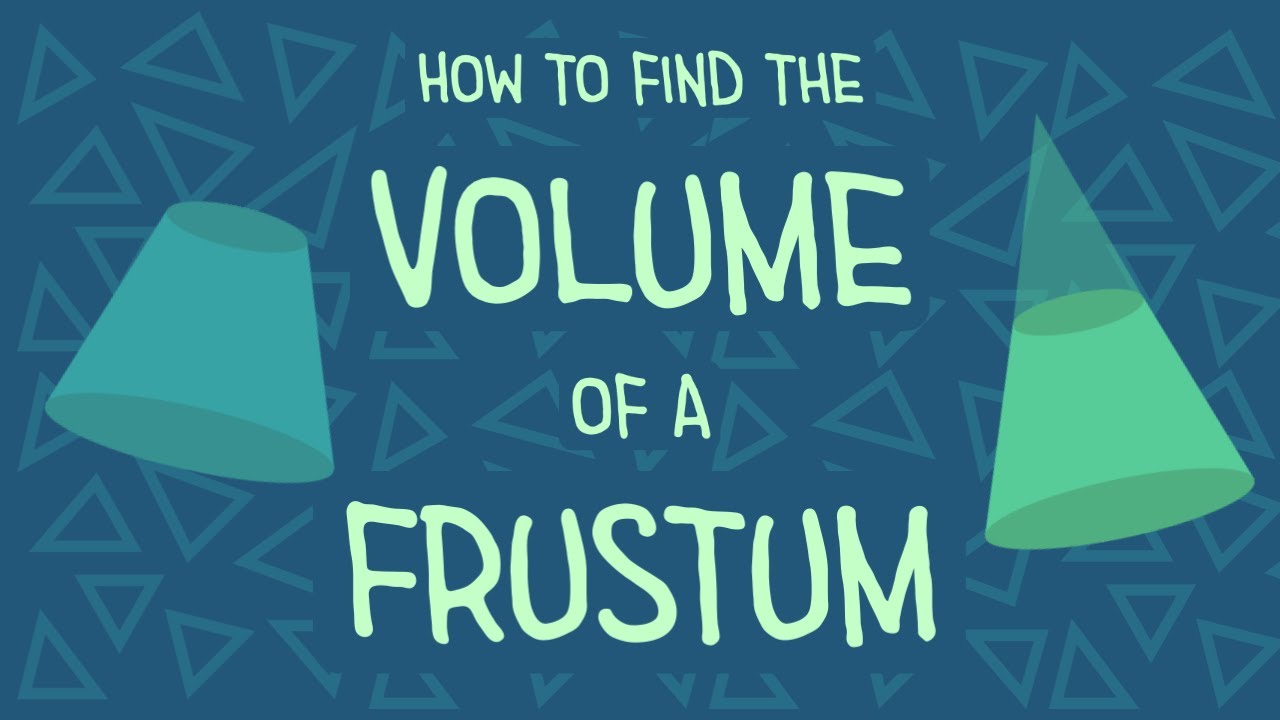 How To Find The Volume Of A Frustum