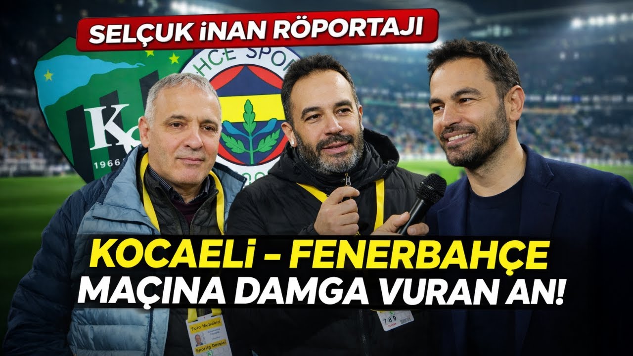 HER KUŞUN ETİ YENMEZ KOCAELİSPOR – FENERBAHÇE MASAYA YATIRILDI | SELÇUK İNAN RÖPORTAJI