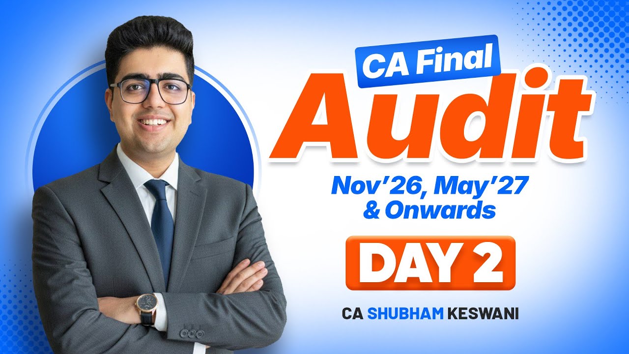 Day 2 CA Final Audit Sep'26, Jan,May'27 | CA Shubham Keswani (AIR 8)