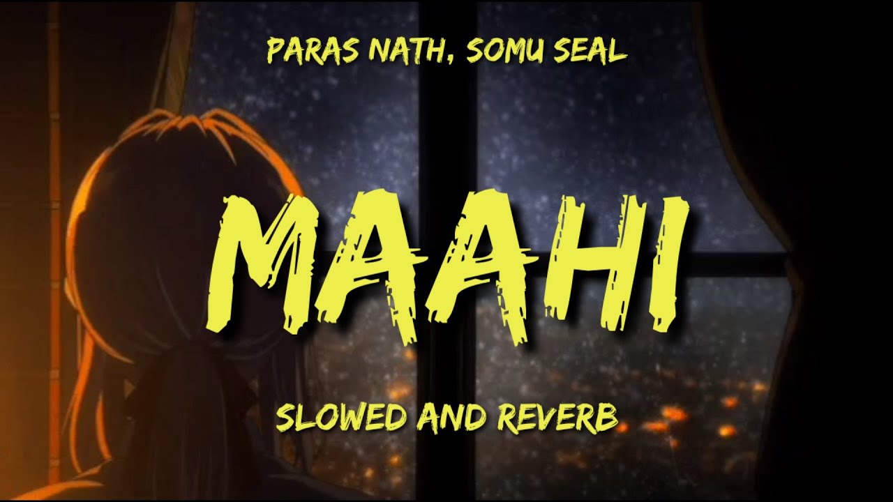 Maahi Slowed And Reverb | Raaz 2 | Emraan Hashmi Song | Paras Nath, Somu Seal | OG Lofi