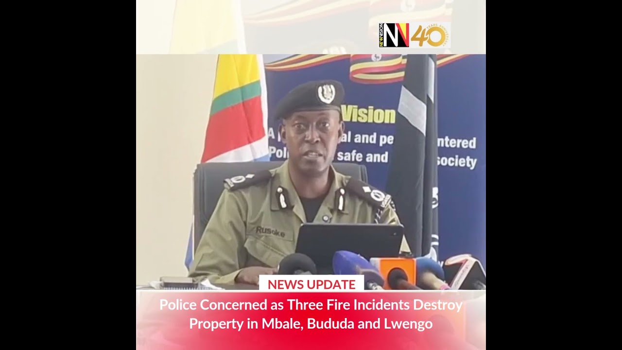 📽️ Police concerned as three fire incidents destroy property in Mbale, Bududa and Lwengo