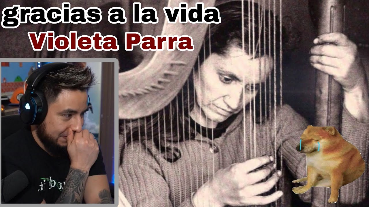 🇲🇽 mexicano reacciona a GRACIAS A LA VIDA de la cantante CHILENA 🇨🇱 Violeta Parra y termina roto 💔