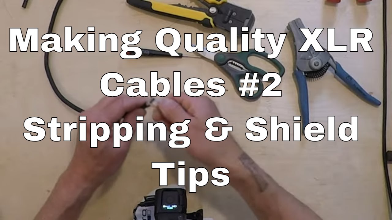 Making XLR Cables #2 - Tips Stripping and Shields (Public)