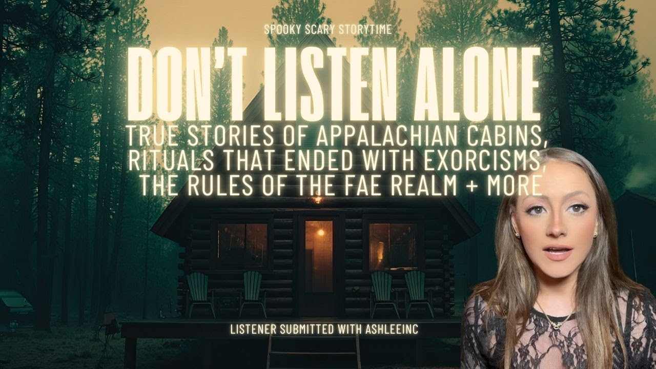 TRUE Scary Stories You Shouldn&rsquo;t Listen to Alone | Appalachian Cabins, Rituals & Mimics