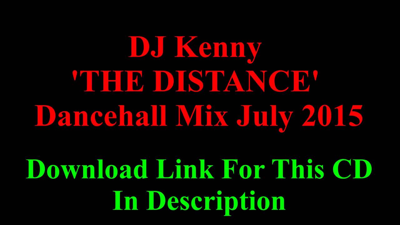 DJ Kenny 'THE DISTANCE' Dancehall Mix August 2015, Brand New Download Link, Madddd UPPPPP!!