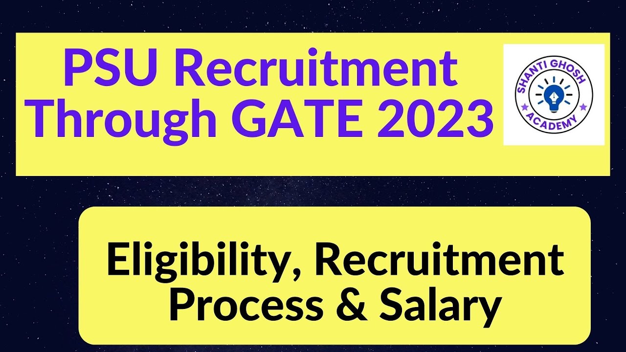 PSU Recruitment through GATE 2023| PSUs Types, Eligibility, Recruitment Process & Salary