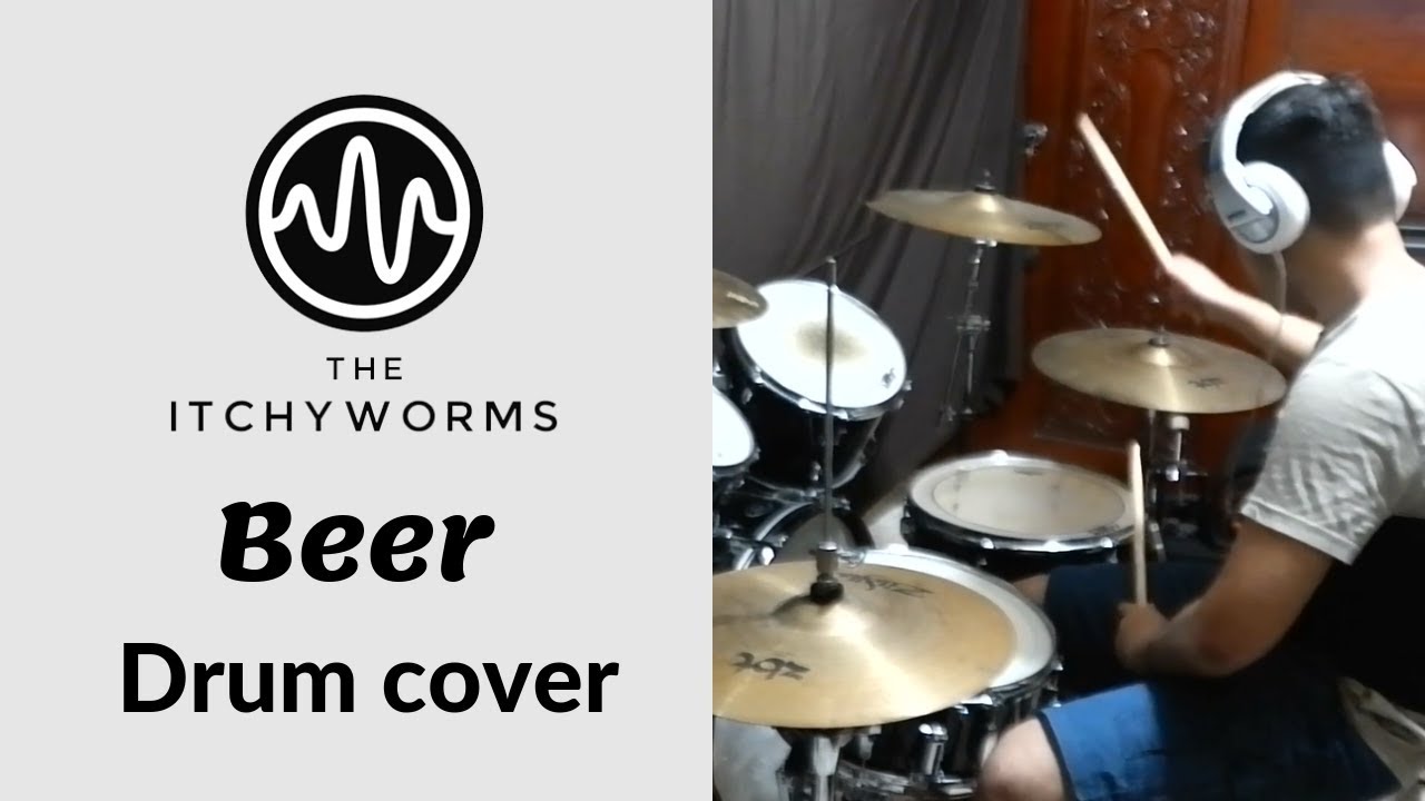 Itchyworms-Beer(Drum Cover)