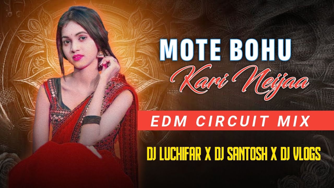 MATE BOHU KARI NEIJA (EDM CIRCUIT MIX) DJ LUCIFER x DJ SANTOSH x DJ VLOGS V2