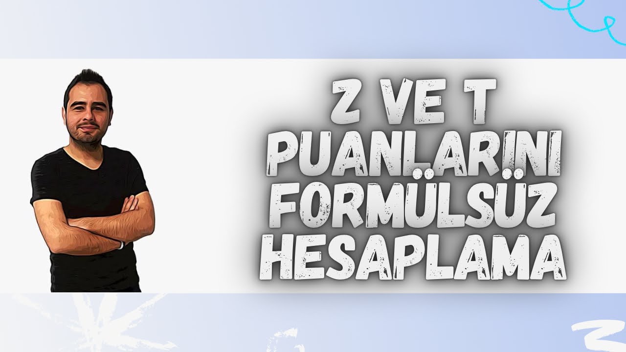 Z VE T PUANLARINI(STANDART PUANLAR) FORMÜLSÜZ HESAPLAMA