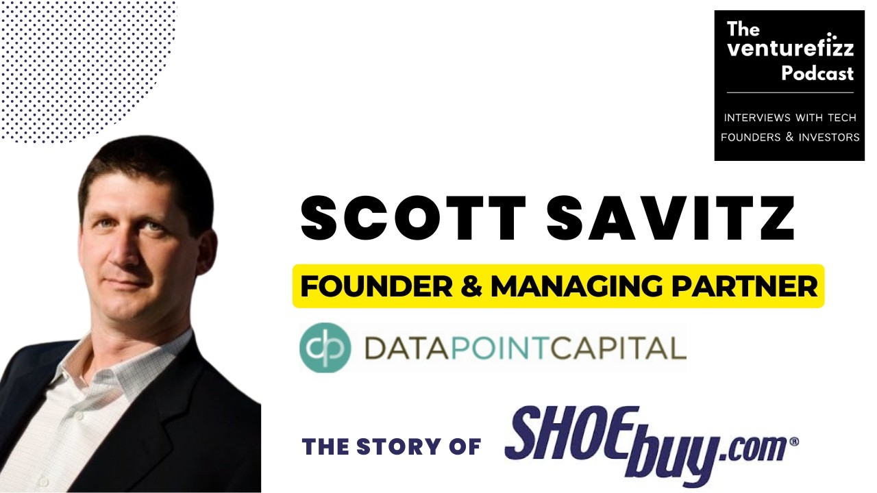 Scott Savitz, Data Point Capital & Shoebuy - The VentureFizz Podcast