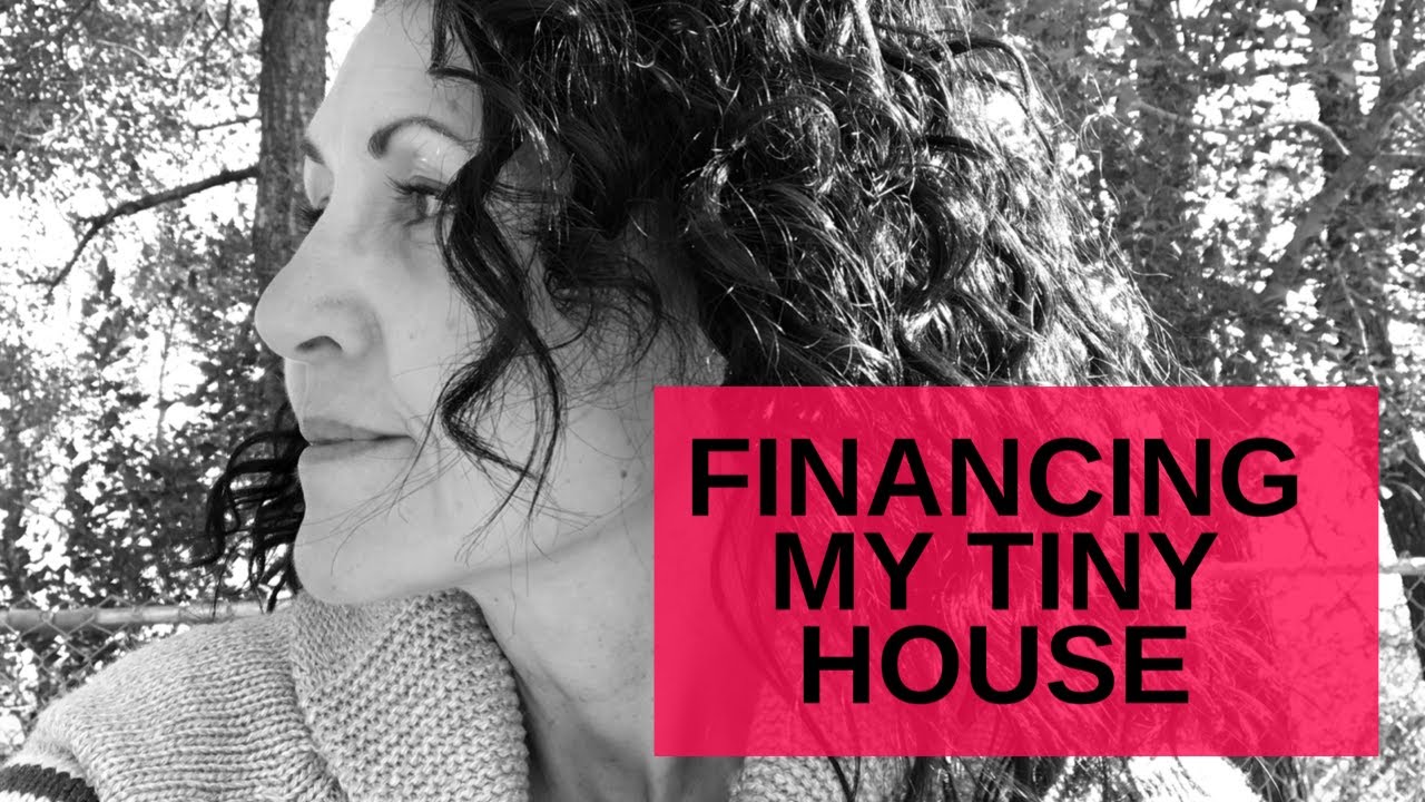 How I financed My Tiny House on Wheels