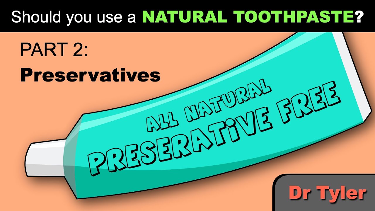 Should you use a natural toothpaste PART 2: preservatives