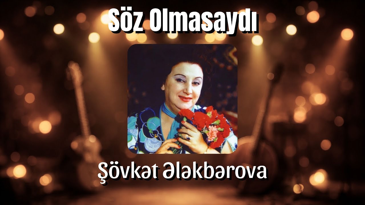 Söz olmasaydı-Şövkət Ələkbərova(Pop-Folk)