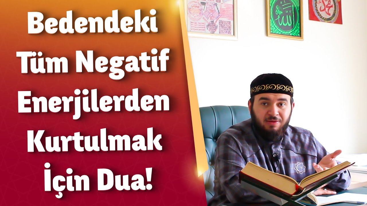 Bedendeki T&uuml;m Negatif Enerjilerden Kurtulmak İ&ccedil;in Dua!- M&uuml;cahid Han