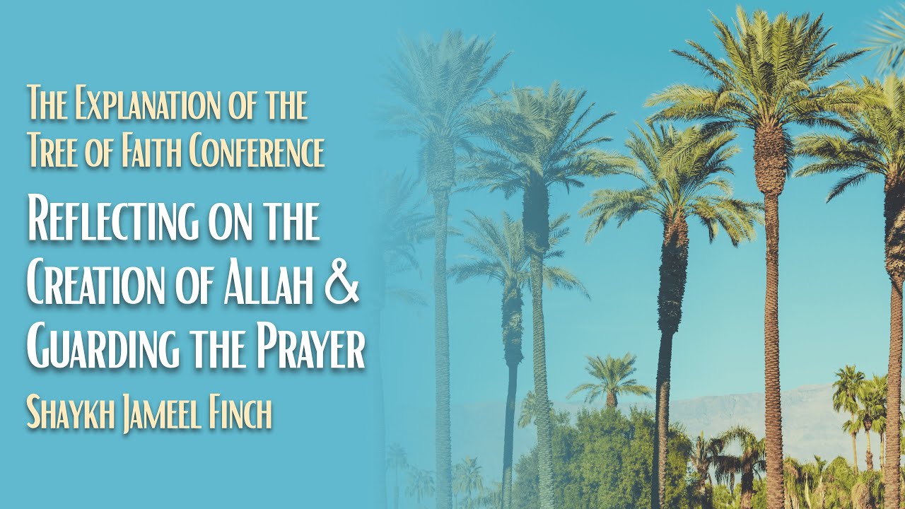 Reflecting on the Creation of Allah and Guarding the Prayer - Shaykh Jameel Finch
