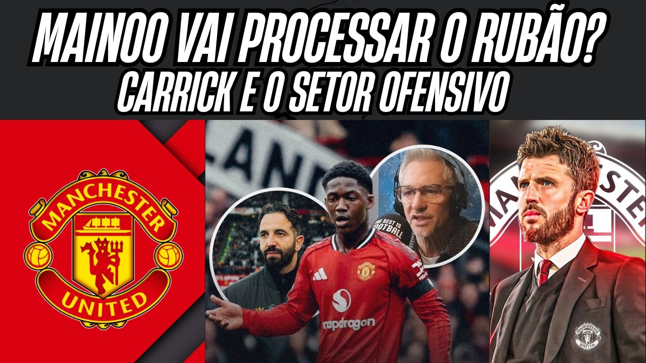 MAN UNITED E O NOVO SETOR OFENSIVO,MAINOO VAI PROCESSAR O RUBEN AMORIM ?