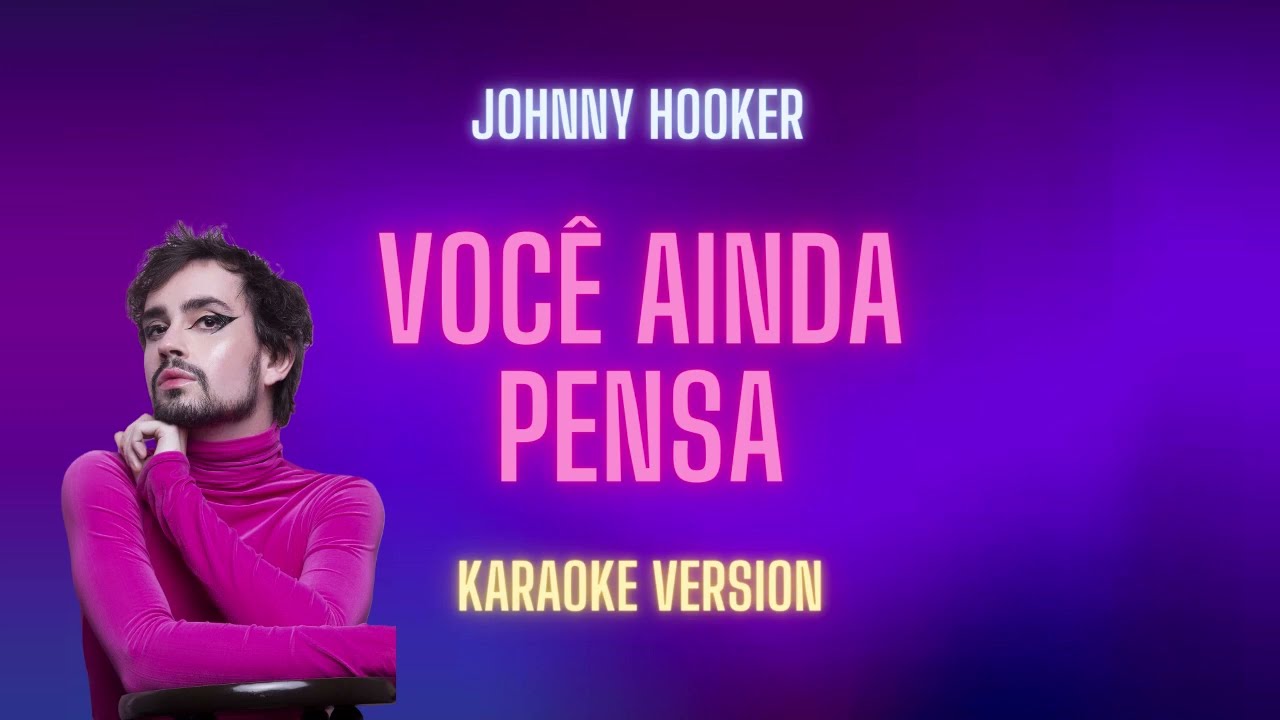 Johnny Hooker - Você ainda pensa (Karaokê)