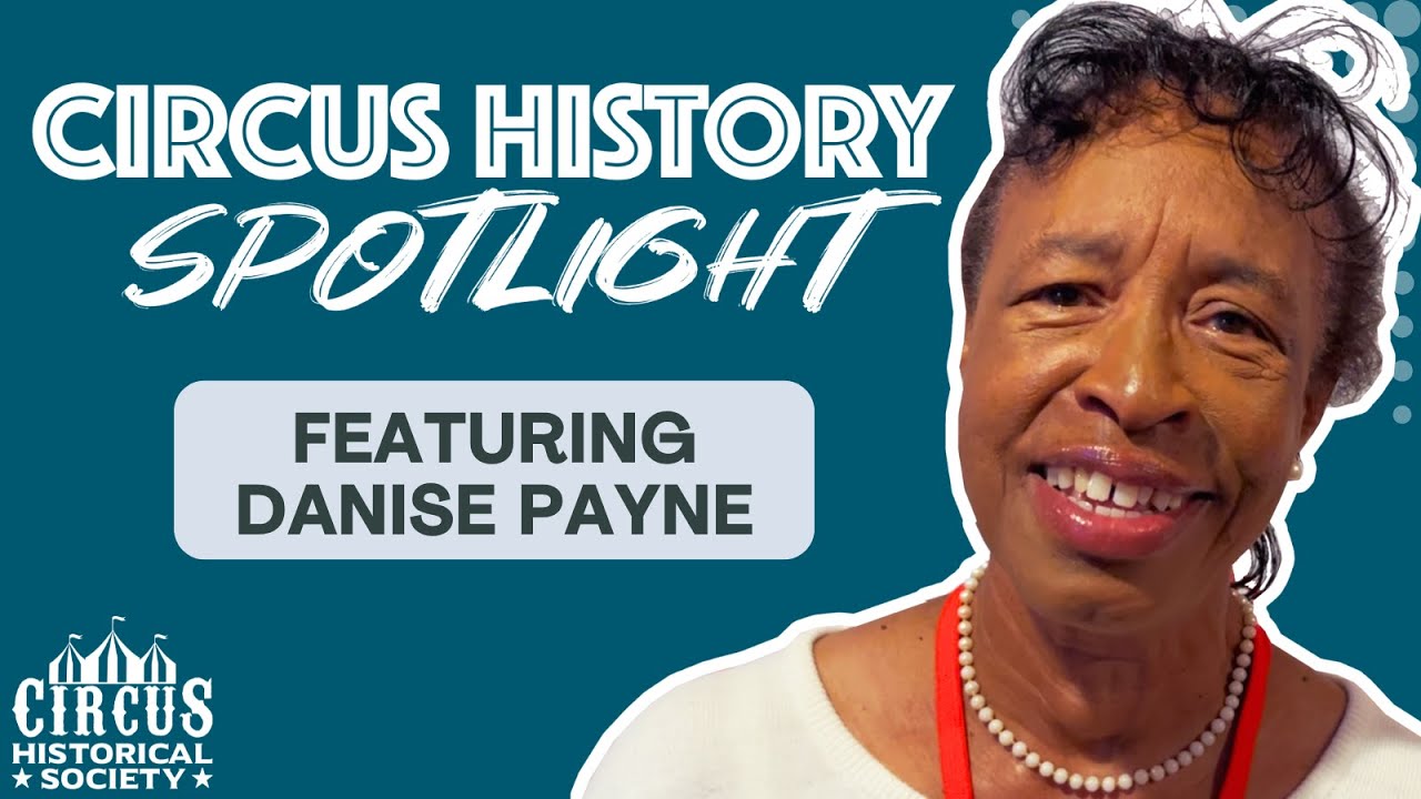 Circus History Spotlight Featuring Danise Payne