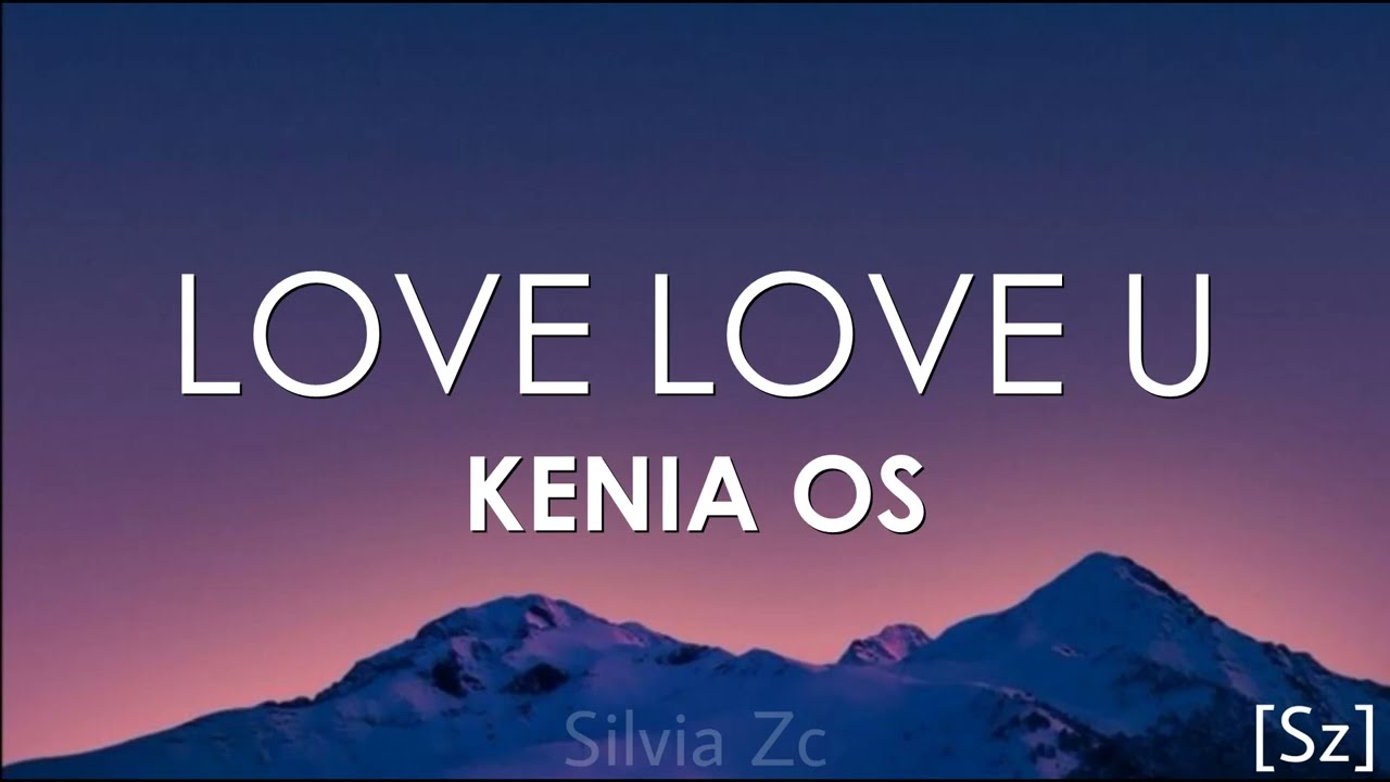 Kenia OS - Lovelove U (Letra)