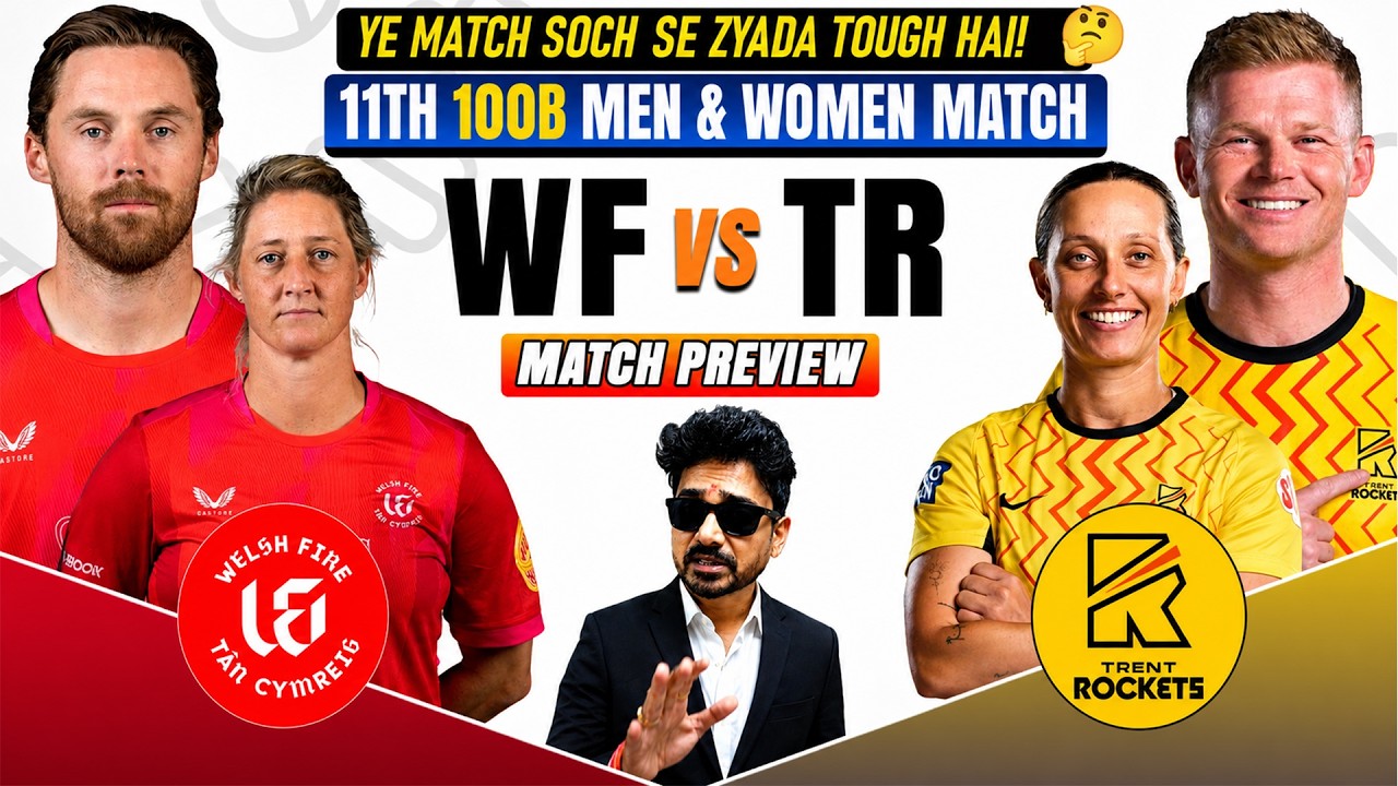 Welsh Fire vs Trent Rockets, 11th 100 Balls | WF vs TR | WFW vs TRW Cricket Prediction