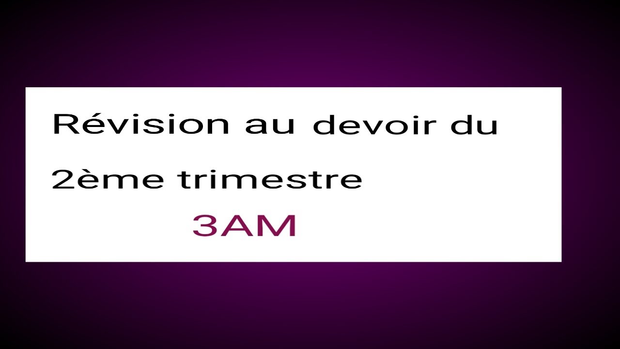 Révision au devoir du 2ème trimestre ( 3AM )